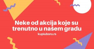 Neke od akcija koje su trenutno u našem gradu